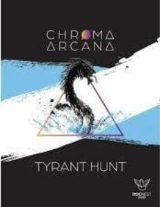 Chroma Arcana: Tyrant Hunt