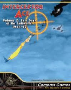 Interceptor Ace: VOLUME 2 – Last Days of the Luftwaffe, 1944-45